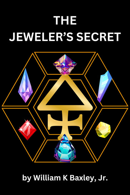 The book cover for "The Jeweler's Secret" by William Baxley & Avonlea Jewelers features treasures by a master craftsman, with vibrant gemstones in a hexagonal pattern circling a gold spade symbol on a sleek black background.